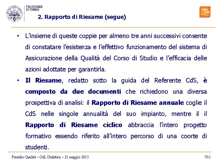 2. Rapporto di Riesame (segue) • L’insieme di queste coppie per almeno tre anni