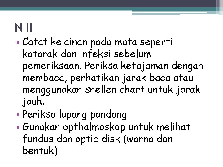 N II • Catat kelainan pada mata seperti katarak dan infeksi sebelum pemeriksaan. Periksa