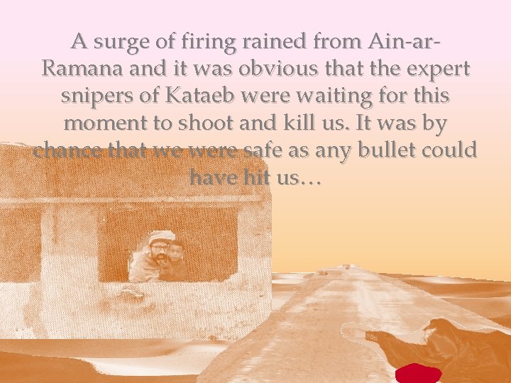 A surge of firing rained from Ain-ar. Ramana and it was obvious that the