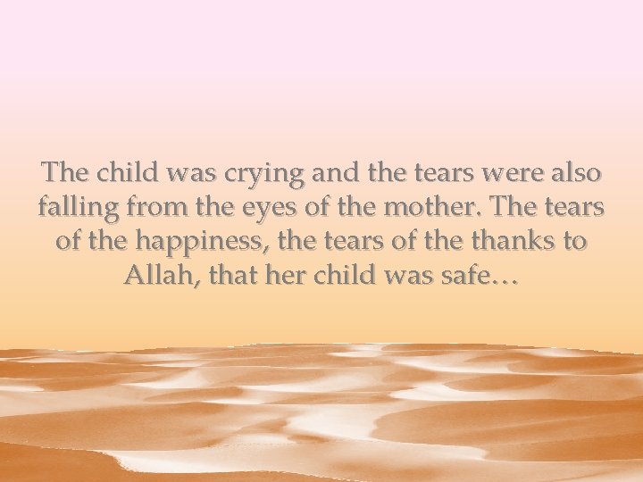 The child was crying and the tears were also falling from the eyes of