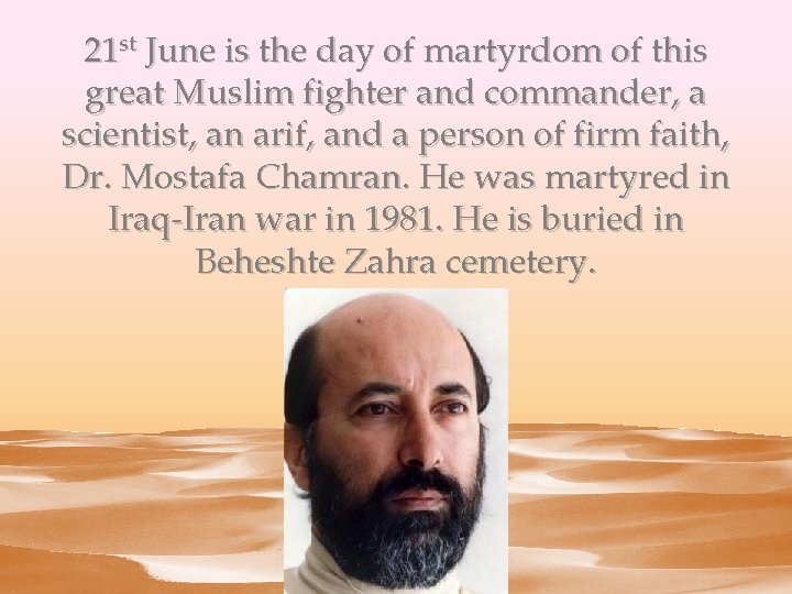 21 st June is the day of martyrdom of this great Muslim fighter and