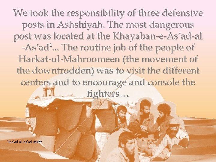 We took the responsibility of three defensive posts in Ashshiyah. The most dangerous post