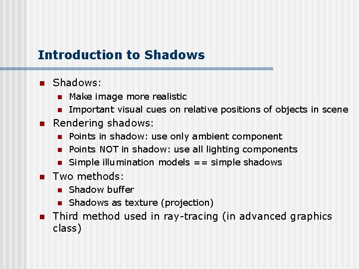 Introduction to Shadows n Shadows: n n n Rendering shadows: n n Points in