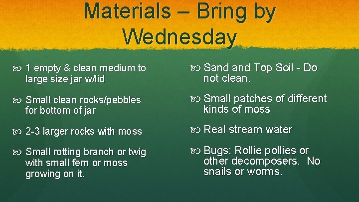 Materials – Bring by Wednesday 1 empty & clean medium to large size jar