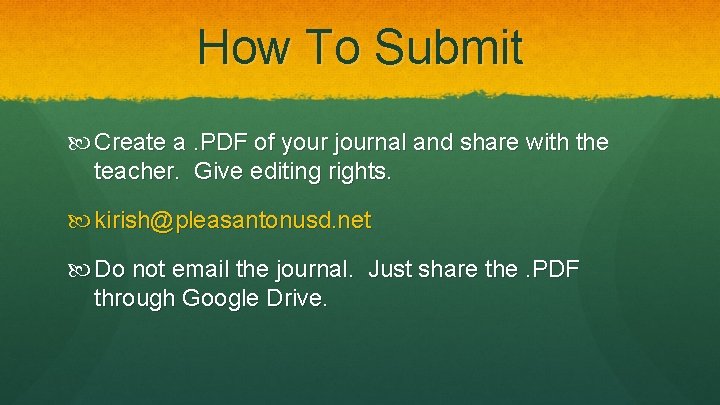 How To Submit Create a. PDF of your journal and share with the teacher.
