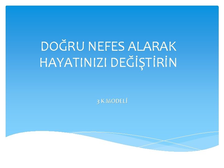 DOĞRU NEFES ALARAK HAYATINIZI DEĞİŞTİRİN 3 K MODELİ 