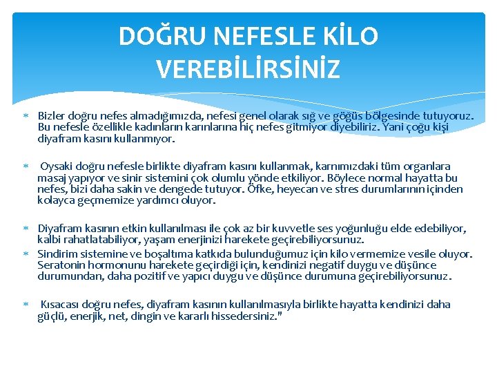 DOĞRU NEFESLE KİLO VEREBİLİRSİNİZ Bizler doğru nefes almadığımızda, nefesi genel olarak sığ ve göğüs