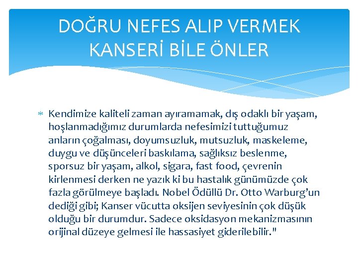 DOĞRU NEFES ALIP VERMEK KANSERİ BİLE ÖNLER Kendimize kaliteli zaman ayıramamak, dış odaklı bir