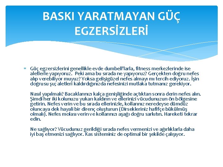 BASKI YARATMAYAN GÜÇ EGZERSİZLERİ Güç egzersizlerini genellikle evde dumbell'larla, fitness merkezlerinde ise aletlerle yapıyoruz.