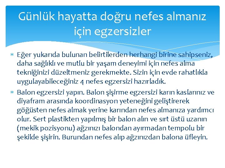 Günlük hayatta doğru nefes almanız için egzersizler Eğer yukarıda bulunan belirtilerden herhangi birine sahipseniz,