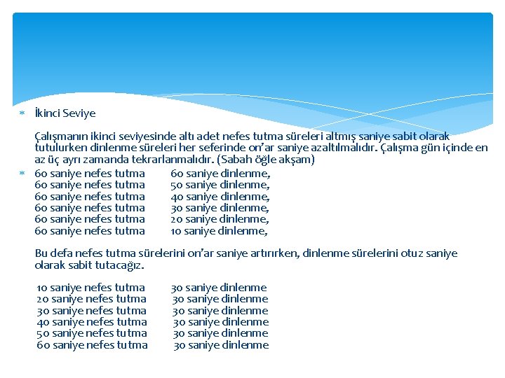  İkinci Seviye Çalışmanın ikinci seviyesinde altı adet nefes tutma süreleri altmış saniye sabit