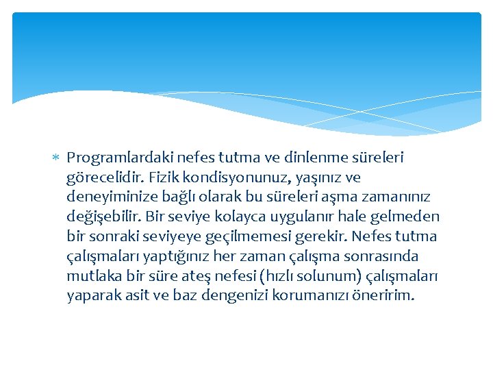  Programlardaki nefes tutma ve dinlenme süreleri görecelidir. Fizik kondisyonunuz, yaşınız ve deneyiminize bağlı