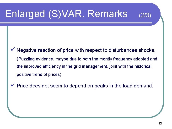 Enlarged (S)VAR. Remarks (2/3) ü Negative reaction of price with respect to disturbances shocks.