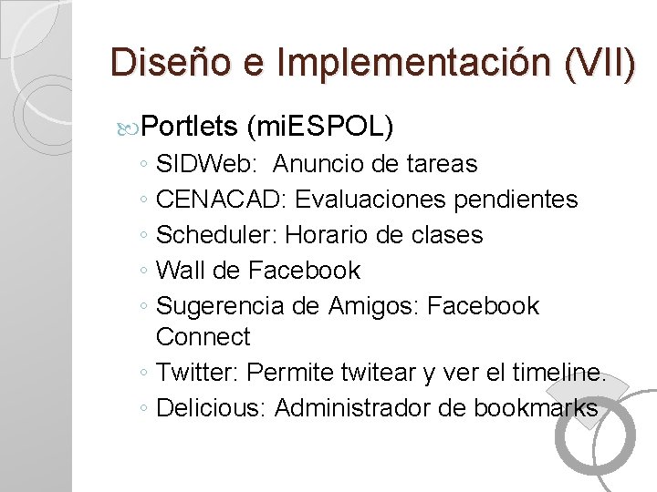 Diseño e Implementación (VII) Portlets (mi. ESPOL) ◦ SIDWeb: Anuncio de tareas ◦ CENACAD: