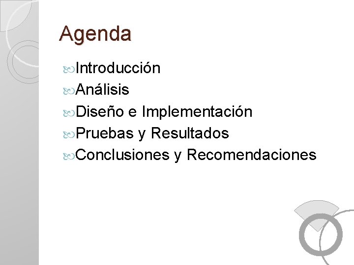 Agenda Introducción Análisis Diseño e Implementación Pruebas y Resultados Conclusiones y Recomendaciones 
