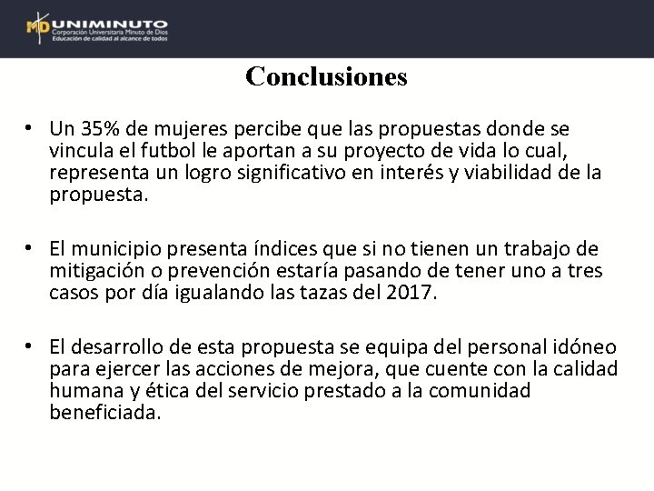 Conclusiones • Un 35% de mujeres percibe que las propuestas donde se vincula el