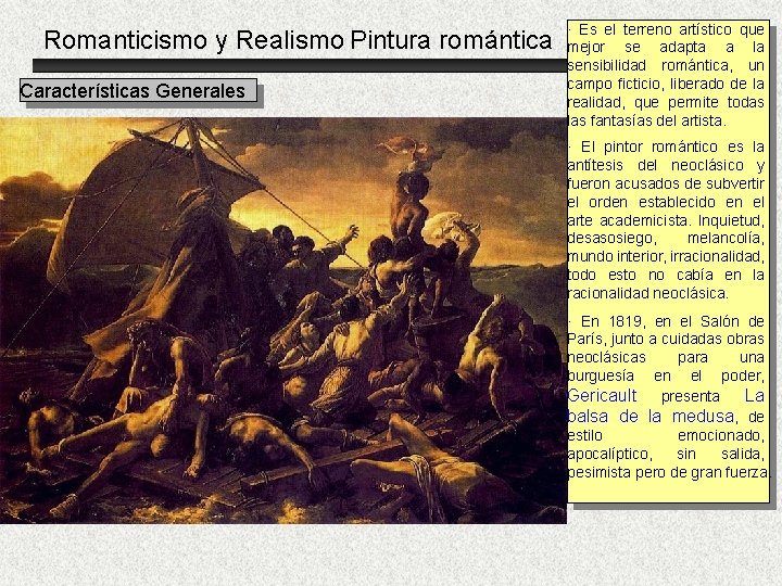 Romanticismo y Realismo Pintura romántica Características Generales · Es el terreno artístico que mejor