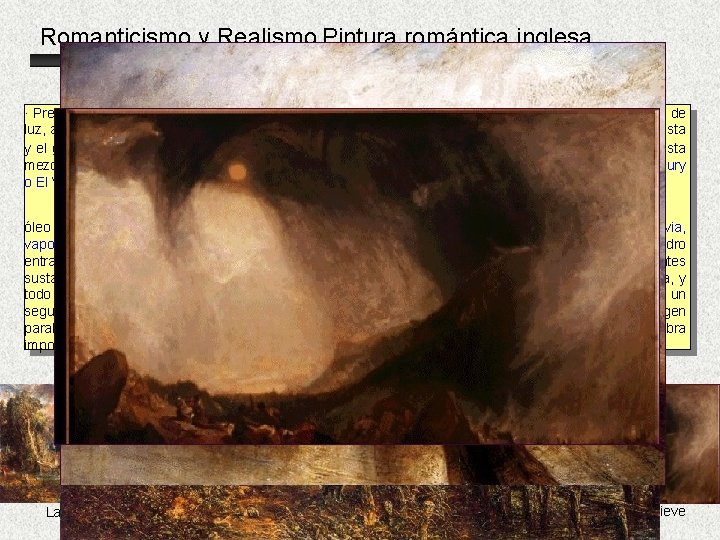 Romanticismo y Realismo Pintura romántica inglesa · Precursora del impresionismo por el uso de