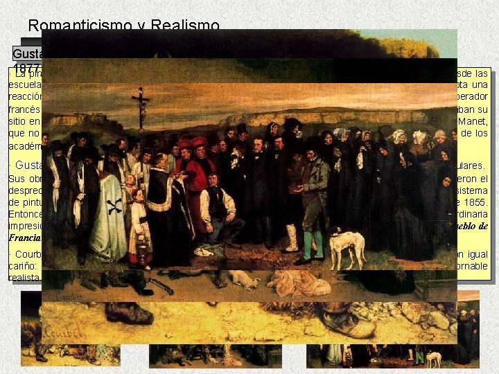 Romanticismo y Realismo Gustave Courbet (1819· 1877) La pintura registra, a partir de 1845,