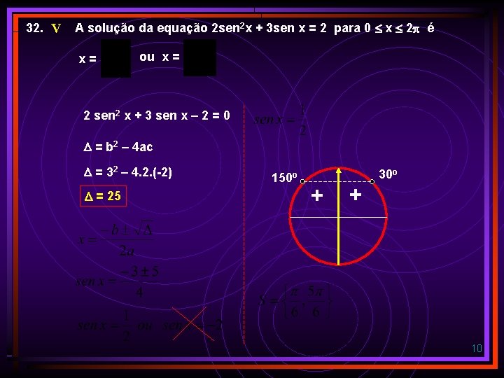 32. V A solução da equação 2 sen 2 x + 3 sen x