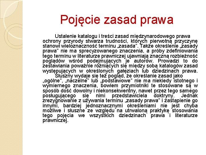 Pojęcie zasad prawa Ustalenie katalogu i treści zasad międzynarodowego prawa ochrony przyrody stwarza trudności,