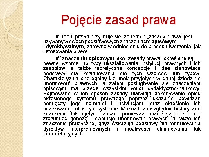 Pojęcie zasad prawa W teorii prawa przyjmuje się, że termin „zasady prawa” jest używany