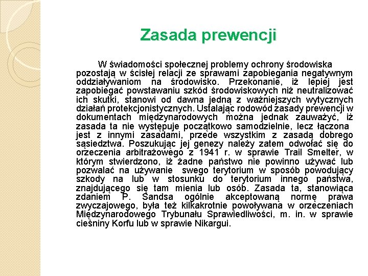 Zasada prewencji W świadomości społecznej problemy ochrony środowiska pozostają w ścisłej relacji ze sprawami