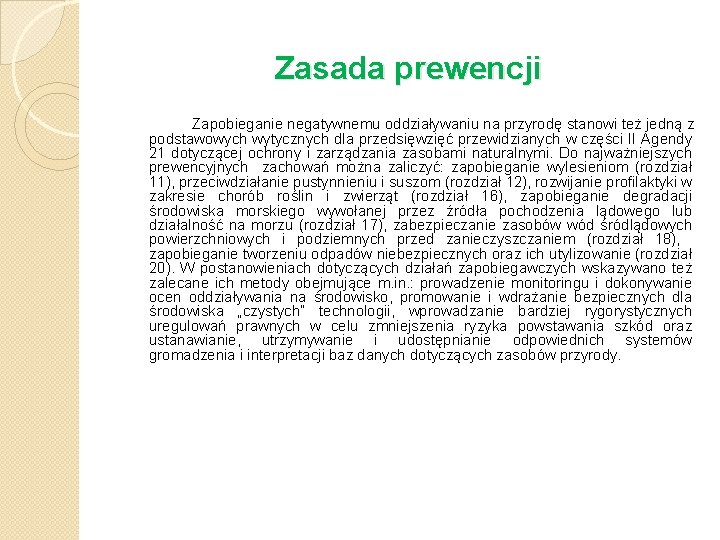 Zasada prewencji Zapobieganie negatywnemu oddziaływaniu na przyrodę stanowi też jedną z podstawowych wytycznych dla