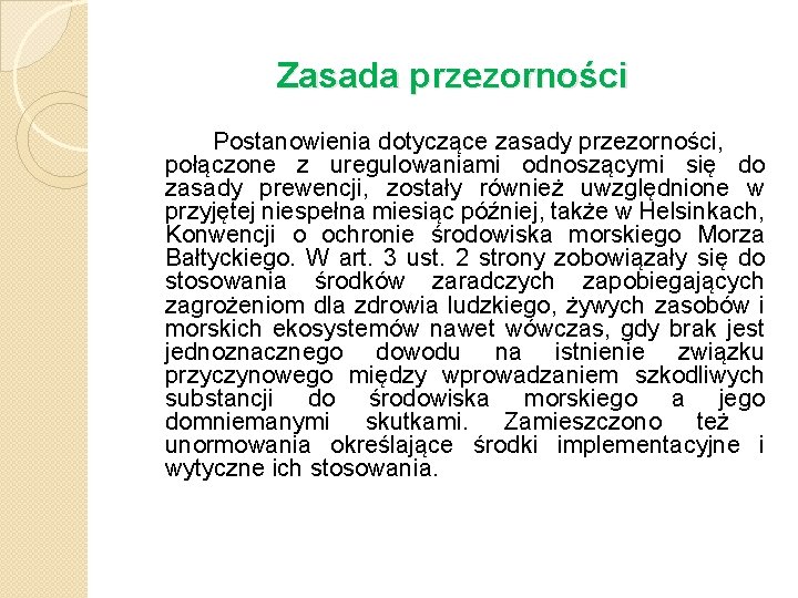 Zasada przezorności Postanowienia dotyczące zasady przezorności, połączone z uregulowaniami odnoszącymi się do zasady prewencji,