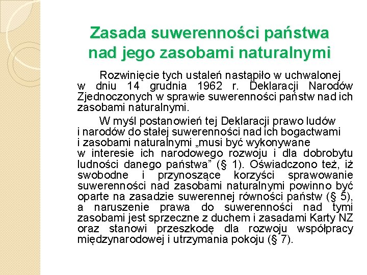 Zasada suwerenności państwa nad jego zasobami naturalnymi Rozwinięcie tych ustaleń nastąpiło w uchwalonej w