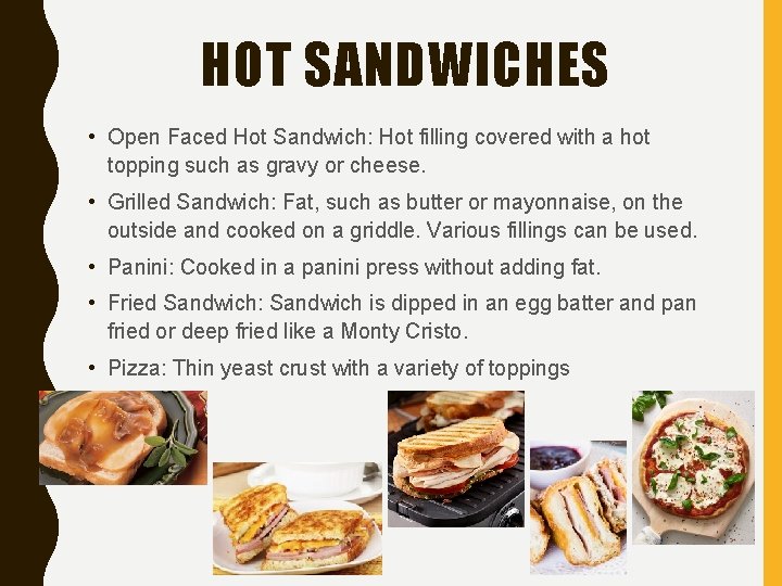 HOT SANDWICHES • Open Faced Hot Sandwich: Hot filling covered with a hot topping