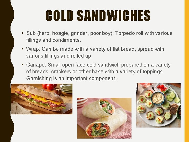 COLD SANDWICHES • Sub (hero, hoagie, grinder, poor boy): Torpedo roll with various fillings