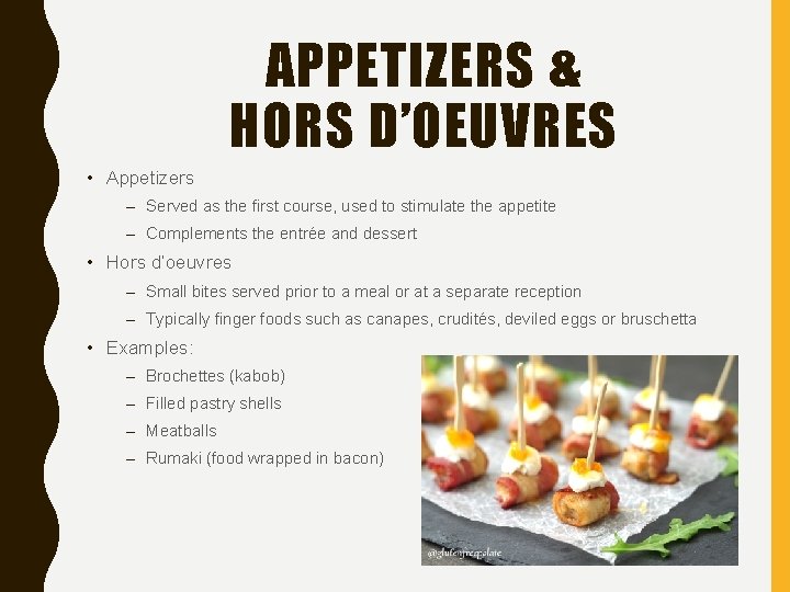 APPETIZERS & HORS D’OEUVRES • Appetizers – Served as the first course, used to