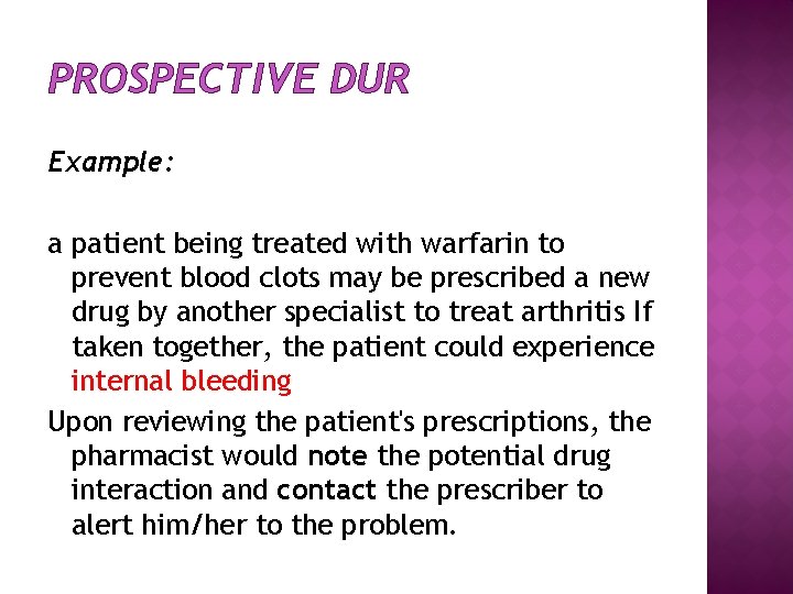 PROSPECTIVE DUR Example: a patient being treated with warfarin to prevent blood clots may