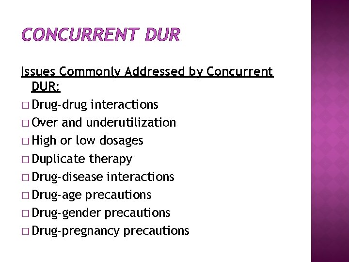 CONCURRENT DUR Issues Commonly Addressed by Concurrent DUR: � Drug-drug interactions � Over and