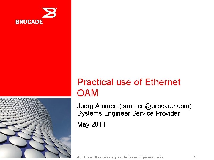 Practical use of Ethernet OAM Joerg Ammon (jammon@brocade. com) Systems Engineer Service Provider May