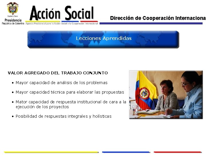 Dirección de Cooperación Internacional Internaciona Lecciones Aprendidas VALOR AGREGADO DEL TRABAJO CONJUNTO • Mayor