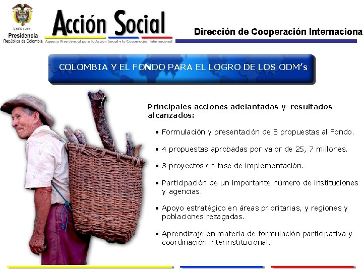 Dirección de Cooperación Internacional Internaciona COLOMBIA Y EL FONDO PARA EL LOGRO DE LOS