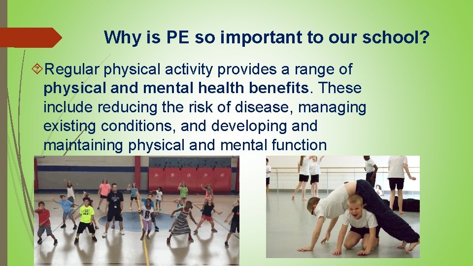 Why is PE so important to our school? Regular physical activity provides a range Why is PE so important to our school? Regular physical activity provides a range