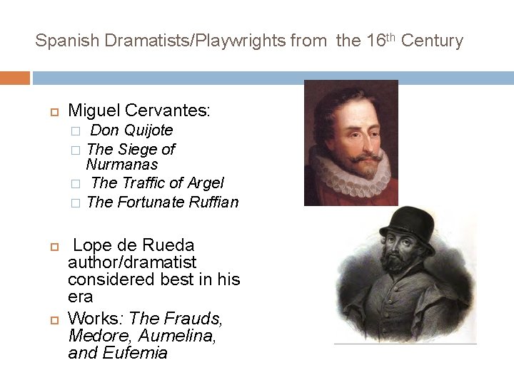 Spanish Dramatists/Playwrights from the 16 th Century Miguel Cervantes: Don Quijote � The Siege