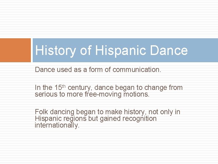 History of Hispanic Dance used as a form of communication. In the 15 th