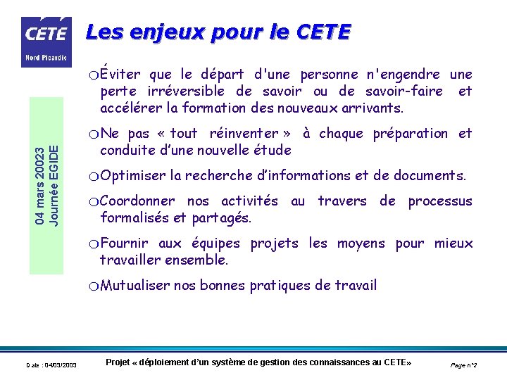 Les enjeux pour le CETE m Éviter que le départ d'une personne n'engendre une