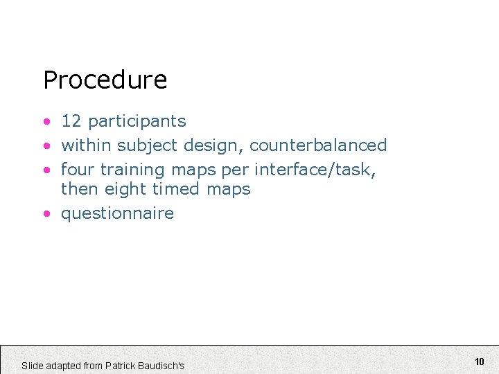 Procedure • 12 participants • within subject design, counterbalanced • four training maps per