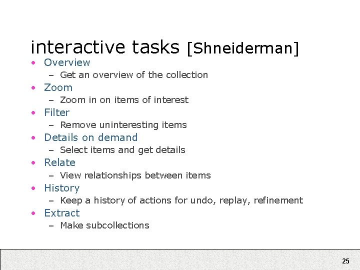 interactive tasks [Shneiderman] • Overview – Get an overview of the collection • Zoom