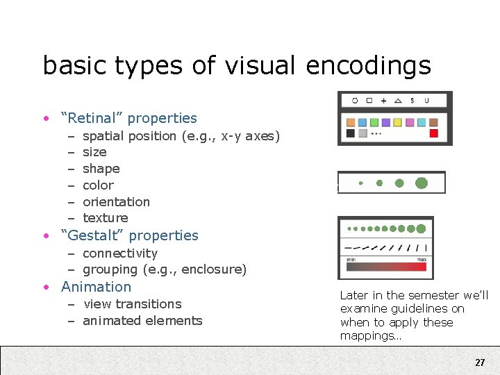 basic types of visual encodings • “Retinal” properties – – – spatial position (e.
