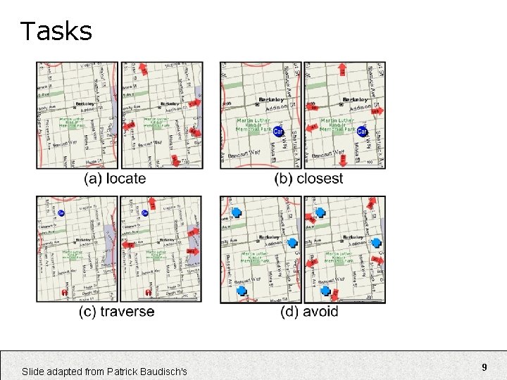 Tasks Slide adapted from Patrick Baudisch's 9 