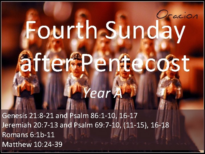 Fourth Sunday after Pentecost Year A Genesis 21: 8 -21 and Psalm 86: 1