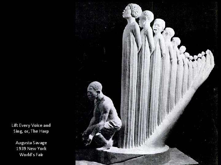 Lift Every Voice and Sing, or, The Harp Augusta Savage 1939 New York World's