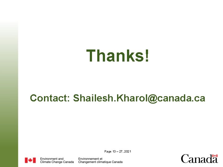 Thanks! Contact: Shailesh. Kharol@canada. ca Page 13 – 27, 2021 