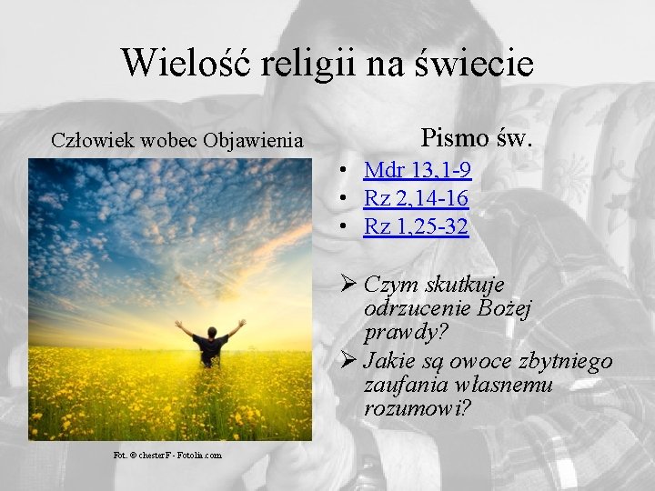 Wielość religii na świecie Człowiek wobec Objawienia Pismo św. • Mdr 13, 1 -9